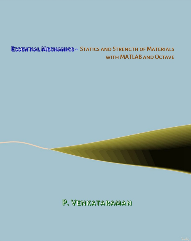 Essential Mechanics - Statics and Strength of Materials with MATLAB and Octave